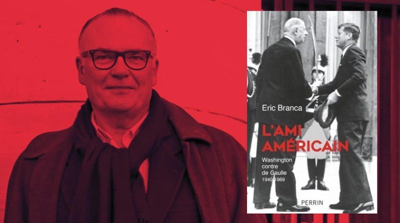 "La guerre secrète de Washington contre de Gaulle" entretien avec Eric Branca