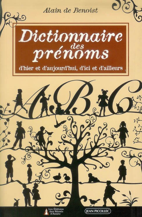 Dictionnaire des prénoms - D'hier et d'aujourd'hui, d'ici et d'ailleurs